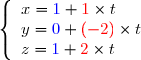  \left\lbrace\begin{array}l x={\blue{1}}+{\red{1}}\times t\\y={\blue{0}}+{\red{(-2)}}\times t\\z={\blue{1}}+{\red{2}}\times t \end{array}